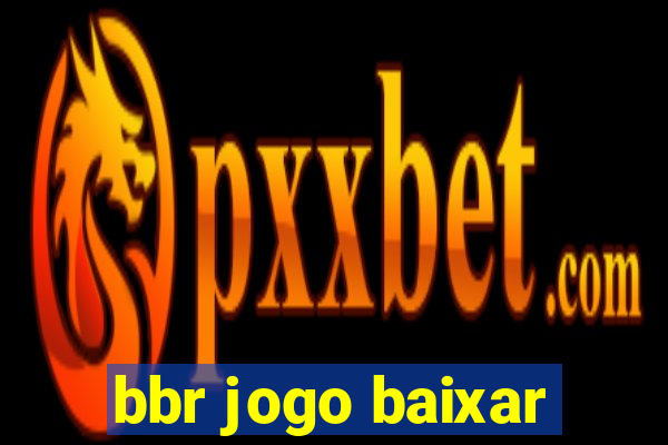 bbr jogo baixar